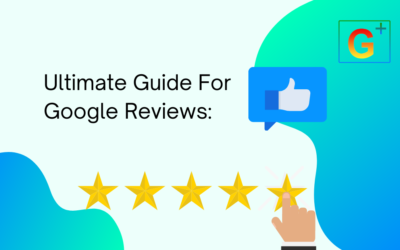 Ultimate Guide For Google Reviews